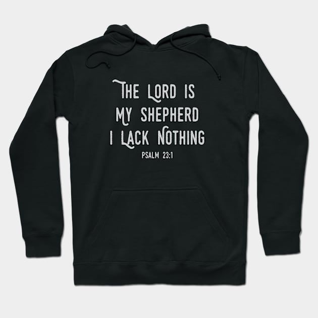 The Lord Is My Shepherd I Lack Nothing Hoodie by ChristianLifeApparel